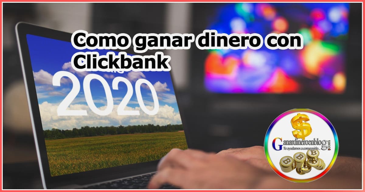 Como ganar dinero con Clickbank en 2020